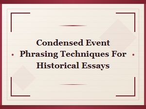 How to Condense Events Effectively in Historical Essays