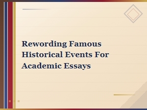 Rewording Famous Historical Events for Academic Essays: a Student Guide