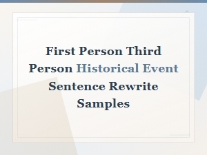 First Person to Third Person Historical Event Sentence Rewrite Samples