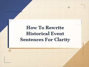 How to Rewrite Historical Event Sentences for Clarity