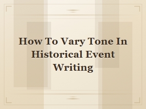 Mastering Tone Shifts in Historical Event Writing